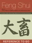 Feng Shui: Reference to Go : 50 Ways to Create a Healthy and Harmonious Home - eBook