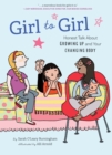 Girl to Girl : Honest Talk About Growing Up and Your Changing Body - eBook