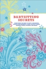 Babysitting Secrets : Everything You Need to Have a Successful Babysitting Business - eBook