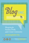 Blog, Inc. : Blogging for Passion, Profit, and to Create Community - eBook
