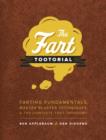 The Fart Tootorial : Farting Fundamentals, Master Blaster Techniques, and the Complete Toot Taxonomy - eBook