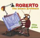 Roberto : The Insect Architect - eBook