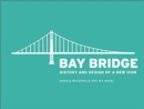 Bay Bridge : History and Design of a New Icon - eBook