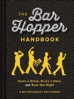 Bar Hopper Handbook : Scam a Drink, Score a Date, and Rule the Night - eBook