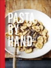 Pasta by Hand : A Collection of Italy's Regional Hand-Shaped Pasta - eBook