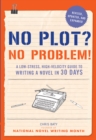 No Plot? No Problem! Revised and Expanded Edition : A Low-stress, High-velocity Guide to Writing a Novel in 30 Days - eBook
