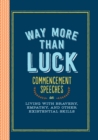 Way More than Luck : Commencement Speeches on Living with Bravery, Empathy, and Other Existential Skills - eBook