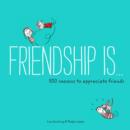 Friendship Is . . . : 500 Reasons to Appreciate Friends - eBook
