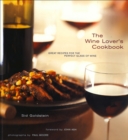 The Wine Lover's Cookbook : Great Meals for the Perfect Glass of Wine - eBook