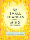 52 Small Changes for the Mind : Improve Memory * Minimize Stress * Increase Productivity * Boost Happiness - eBook