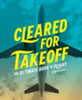 Cleared for Takeoff : The Ultimate Book of Flight - eBook
