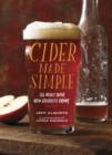 Cider Made Simple : All About Your New Favorite Drink - eBook