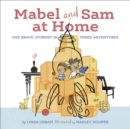 Mabel and Sam at Home : One Brave Journey in Three Adventures - eBook