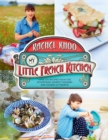 My Little French Kitchen : Over 100 Recipes from the Mountains, Market Squares, and Shores of France - eBook