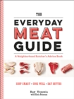 The Everyday Meat Guide : A Neighborhood Butcher's Advice Book - eBook