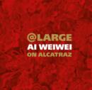 At Large : Ai Weiwei on Alcatraz - eBook