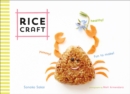Rice Craft : Yummy! Healthy! Fun to Make! - eBook
