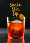 Shake. Stir. Sip. : More than 50 Effortless Cocktails Made in Equal Parts - eBook