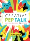 Creative Pep Talk : Inspiration from 50 Artists - eBook