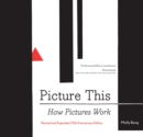 Picture This : How Pictures Work - eBook