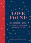 Love Found : 50 Classic Poems of Desire, Longing, and Devotion - eBook