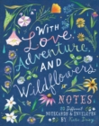 With Love, Adventure, and Wildflowers Notes : 20 Different Notecards & Envelopes - Book
