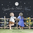 Under the Silver Moon : Lullabies, Night Songs & Poems - eBook