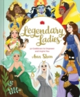 Legendary Ladies: 50 Goddesses to Empower and Inspire You - Book