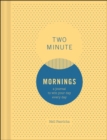 Two Minute Mornings: A Journal to Win Your Day Every Day - Book
