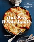 One Pan, Whole Family : More than 70 Complete Weeknight Meals - eBook