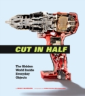 Cut in Half : The Hidden World Inside Everyday Objects - eBook