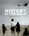 History as They Saw It : Iconic Moments from the Past in Color - eBook