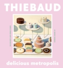 Delicious Metropolis : The Desserts and Urban Scenes of Wayne Thiebaud - eBook