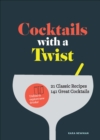Cocktails with a Twist : 21 Classic Recipes, 141 Great Cocktails - eBook