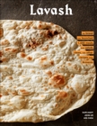 Lavash : The bread that launched 1,000 meals, plus salads, stews, and other recipes from Armenia - eBook