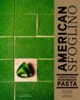 American Sfoglino : A Master Class in Handmade Pasta - eBook