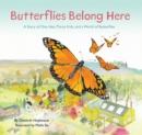 Butterflies Belong Here : A Story of One Idea, Thirty Kids, and a World of Butterflies - eBook