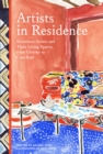 Artists in Residence : Seventeen Artists and Their Living Spaces, from Giverny to Casa Azul - eBook