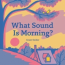 What Sound Is Morning? - Book