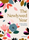 The Newlywed Year : 52 Ideas for Building a Love That Lasts - eBook