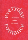 Everyday Romance : A Relationship Journal for Couples - Book