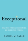Exceptional : Build Your Personal Highlight Reel and Unlock Your Potential - Book