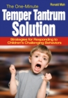 The One-Minute Temper Tantrum Solution : Strategies for Responding to Children's Challenging Behaviors - eBook