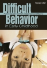 Difficult Behavior in Early Childhood : Positive Discipline for PreK-3 Classrooms and Beyond - eBook