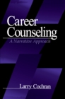 Career Counseling : A Narrative Approach - eBook