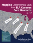 Mapping Comprehensive Units to the ELA Common Core Standards, 6-12 - eBook