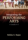 Integrating the Performing Arts in Grades K–5 - eBook