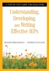 Understanding, Developing, and Writing Effective IEPs : A Step-by-Step Guide for Educators - eBook