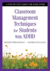 Classroom Management Techniques for Students With ADHD : A Step-by-Step Guide for Educators - eBook