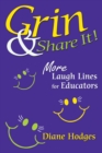 Grin & Share It! : More Laugh Lines for Educators - eBook